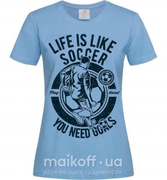 Жіноча футболка Life Is Like Soccer Блакитний фото