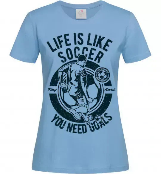 Жіноча футболка Life Is Like Soccer Блакитний фото
