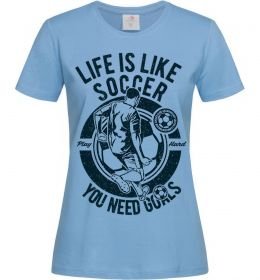 Жіноча футболка Life Is Like Soccer Жіноча футболка Life Is Like Soccer