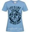 Жіноча футболка Life Is Like Soccer Блакитний фото