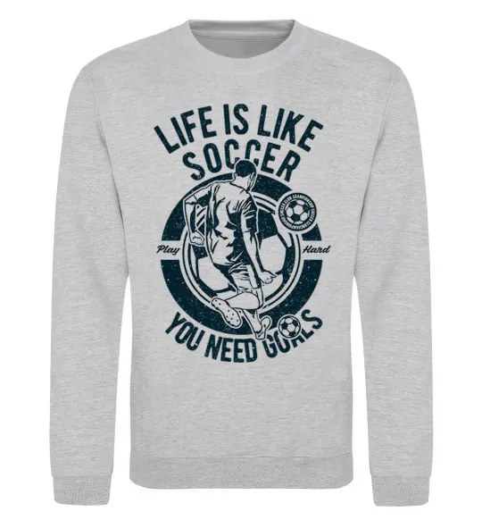 Свитшот Life Is Like Soccer Серый меланж фото