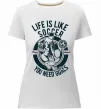 Женская премиум футболка Life Is Like Soccer Белый фото