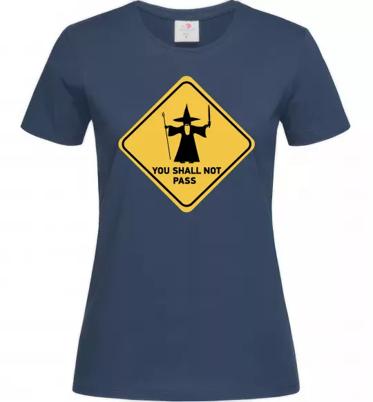 Женская футболка You shall not pass sign Темно-синий фото