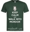 Чоловіча футболка Keep calm and walk into Mordor Темно-зелений фото