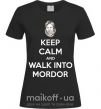 Женская футболка Keep calm and walk into Mordor Черный фото