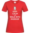 Женская футболка Keep calm and walk into Mordor Красный фото