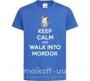 Дитяча футболка Keep calm and walk into Mordor Яскраво-синій фото
