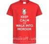 Детская футболка Keep calm and walk into Mordor Красный фото
