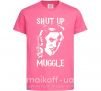 Детская футболка Shut up Muggle Ярко-розовый фото