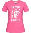 Жіноча футболка Shut up Muggle Яскраво-рожевий фото