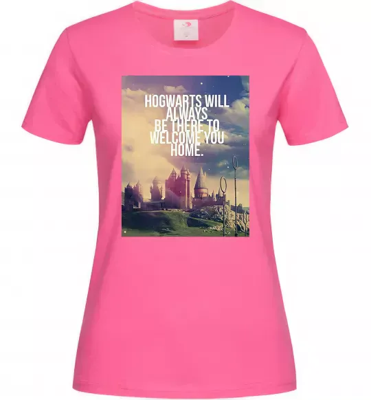 Женская футболка Hogwarts will always be there to welcome you home Ярко-розовый фото