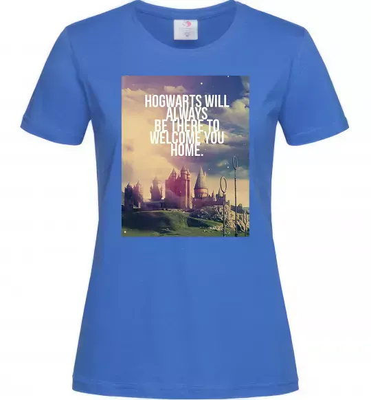 Женская футболка Hogwarts will always be there to welcome you home Ярко-синий фото