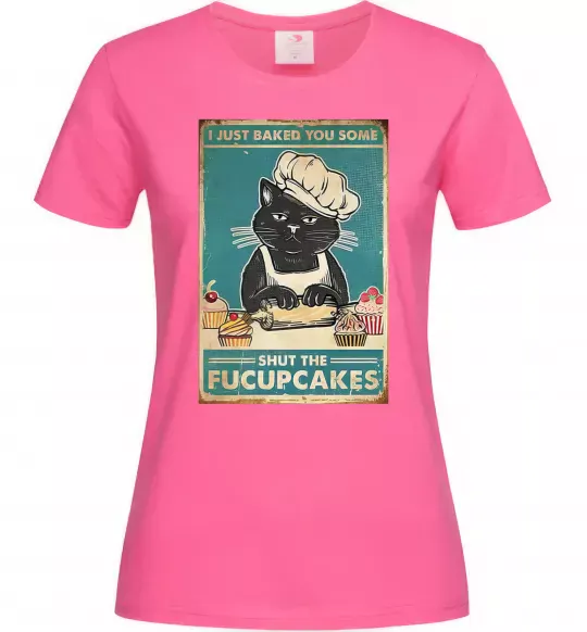 Женская футболка I just baked you some Ярко-розовый фото