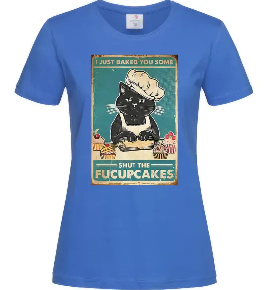 Женская футболка I just baked you some Ярко-синий фото