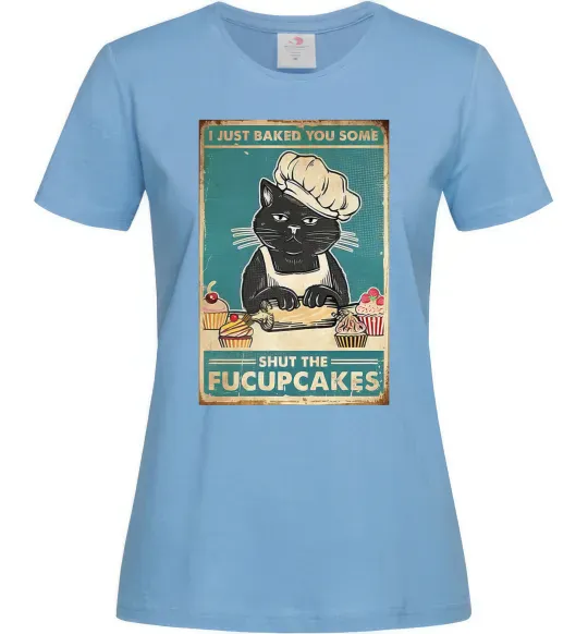 Женская футболка I just baked you some Голубой фото