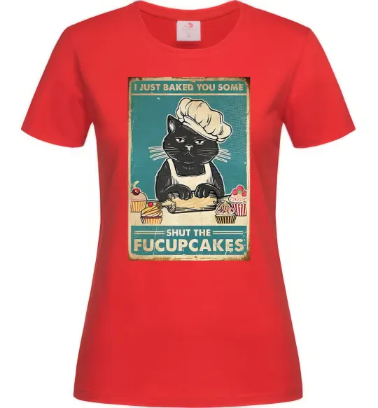 Женская футболка I just baked you some Красный фото