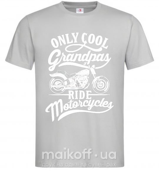 Мужская футболка Only cool grandpas ride motorcycles Серый фото