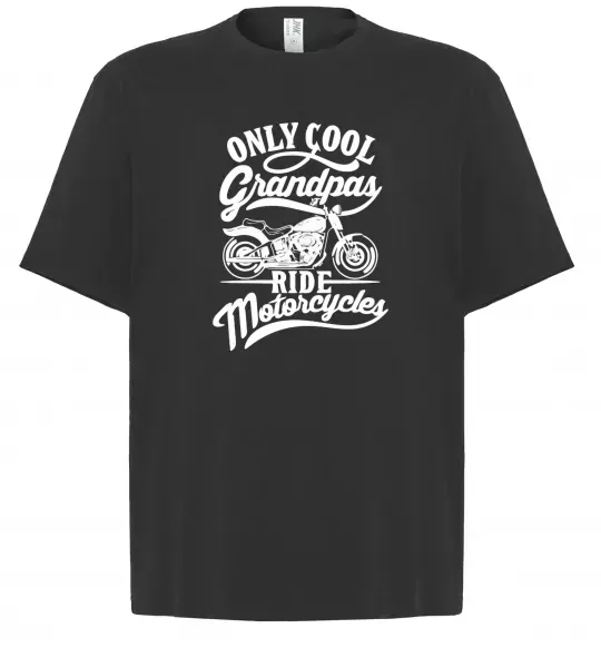 Футболка Оверсайз Only cool grandpas ride motorcycles Черный фото