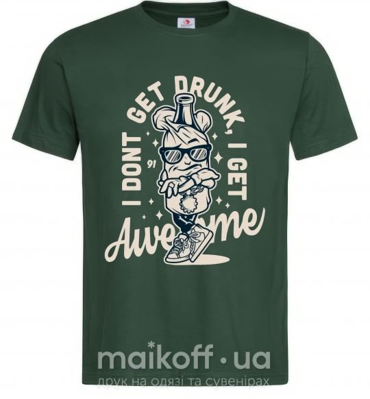Мужская футболка I don't get drunk I get awesome Темно-зеленый фото