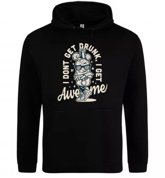 Чоловіча толстовка (худі) I don't get drunk I get awesome Чорний фото