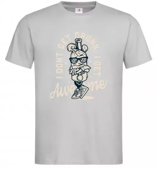 Чоловіча футболка I don't get drunk I get awesome Сірий фото