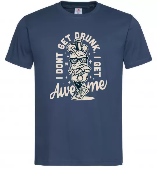 Чоловіча футболка I don't get drunk I get awesome Темно-синій фото