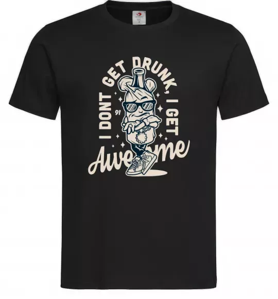 Чоловіча футболка I don't get drunk I get awesome Чорний фото