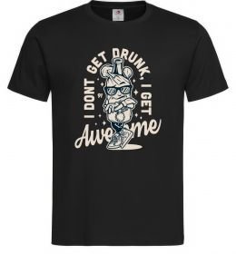 Мужская футболка I don't get drunk I get awesome