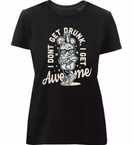 Жіноча преміум футболка I don't get drunk I get awesome Чорний фото