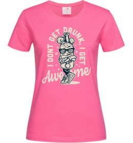 Жіноча футболка I don't get drunk I get awesome Жіноча футболка I don't get drunk I get awesome