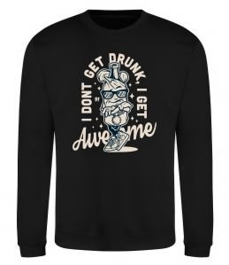 Свитшот I don't get drunk I get awesome