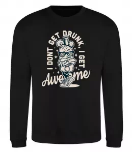 Свитшот I don't get drunk I get awesome Черный фото
