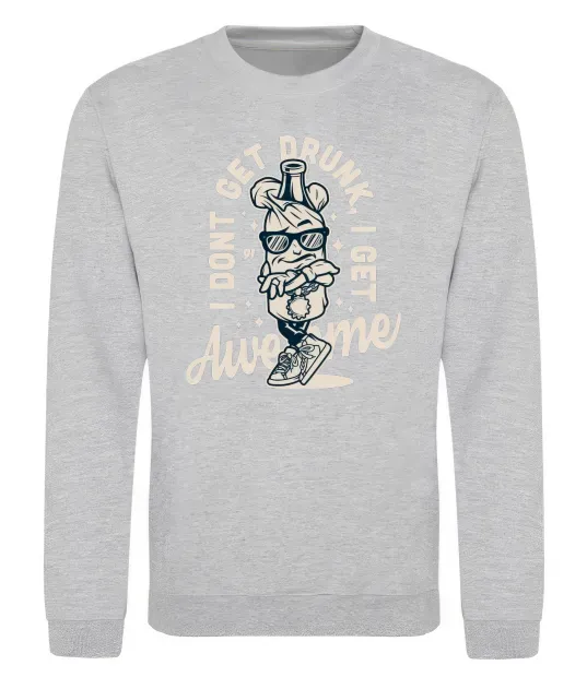 Свитшот I don't get drunk I get awesome Серый меланж фото