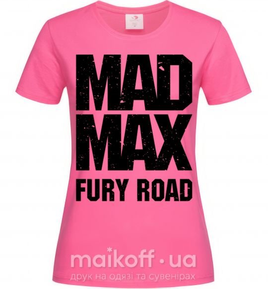 Женская футболка Mad Max fury road Ярко-розовый фото