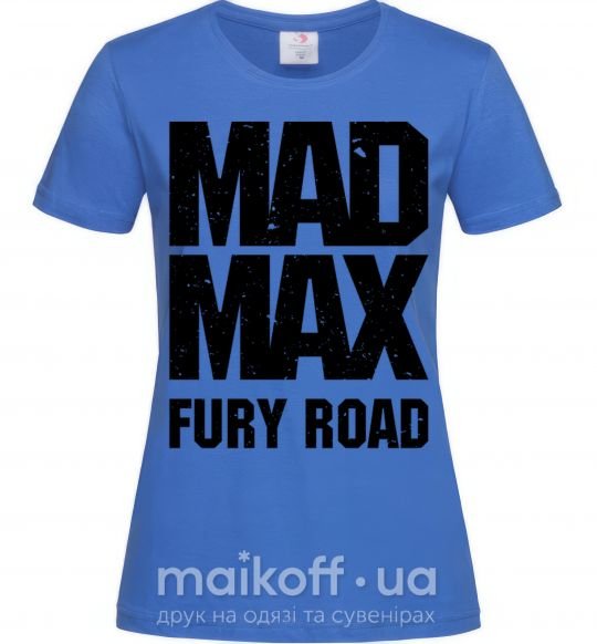 Женская футболка Mad Max fury road Ярко-синий фото