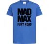 Дитяча футболка Mad Max fury road Яскраво-синій Дитяча футболка Mad Max fury road Яскраво-синій фото