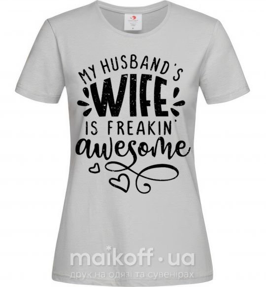 Женская футболка My husbend's wife is freaking awesome Серый фото