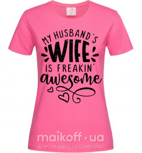 Женская футболка My husbend's wife is freaking awesome Ярко-розовый фото