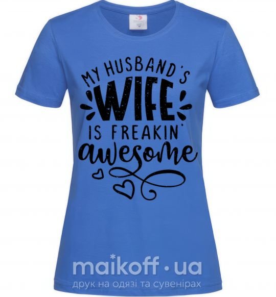 Женская футболка My husbend's wife is freaking awesome Ярко-синий фото