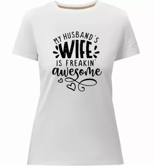 Женская премиум футболка My husbend's wife is freaking awesome Белый фото