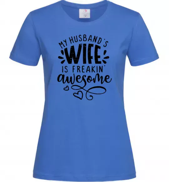 Женская футболка My husbend's wife is freaking awesome Ярко-синий фото