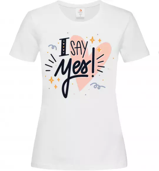 Женская футболка I say yes Белый фото