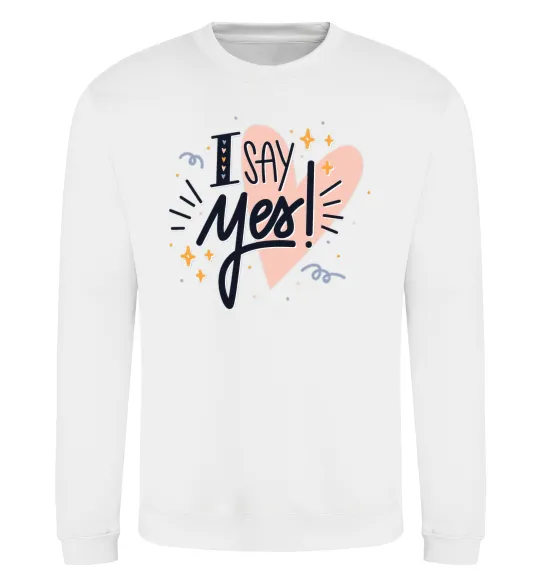 Світшот I say yes Білий фото